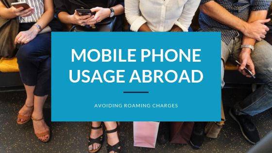 Avoid Roaming Charges for your mobile phone usage while abroad